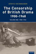 The Censorship of British Drama 1900-1968 Volume 1: 1900-1932