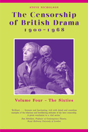 The Censorship of British Drama 1900-1968 Volume 4: Volume Four: The Sixties