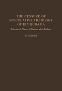 The Censure of Speculative Theology of Ibn Qudama: (Tahrim Al-Nazar Fi Kutub Al Al-Kalam)