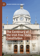 The Centenary of the Irish Free State Constitution: Constituting a Polity?