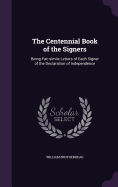 The Centennial Book of the Signers: Being Fac-simile Letters of Each Signer of the Declaration of Independence