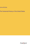 The Centennial History of the United States