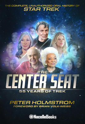 The Center Seat - 55 Years of Trek: Subtitle the Complete, Unauthorized Oral History of Star Trek - 