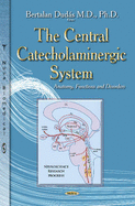 The Central Catecholaminergic System: Anatomy, Functions and Disorders