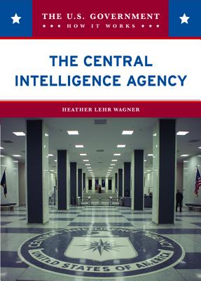 The Central Intelligence Agency - Wagner, Heather Lehr, Dr.