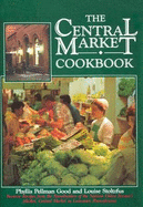 The Central Market Cookbook: Favorite Recipes from the Standholders of the Nation's Oldest Farmer's Market, Central Market in Lancaster, Pennsylvania - Good, Phyllis Pellman, and Stoltzfus, Louise