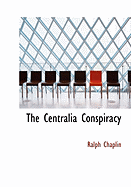 The Centralia Conspiracy - Chaplin, Ralph