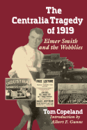 The Centralia Tragedy of 1919: Elmer Smith and the Wobblies