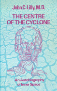 The Centre of the Cyclone: An Autobiography of Inner Space
