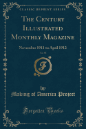 The Century Illustrated Monthly Magazine, Vol. 83: November 1911 to April 1912 (Classic Reprint)