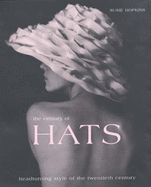 The Century of Hats: Headturning Style of the Twentieth Century