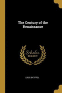 The Century of the Renaissance