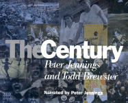 The Century - Jennings, Peter (Read by), and Brewster, Todd