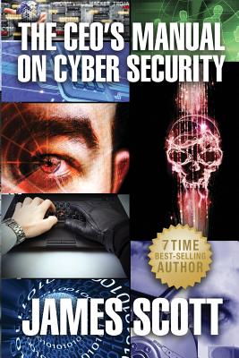 The CEO's Manual on Cyber Security - Scott, James, MD