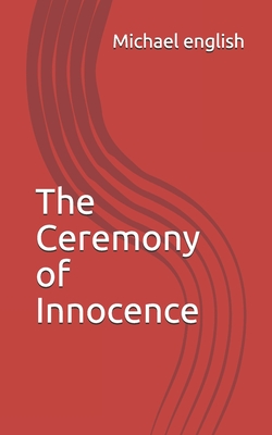 The Ceremony of Innocence - English, Michael