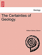 The Certainties of Geology. - Gibson, William Sidney