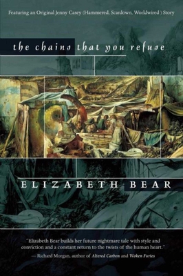 The Chains That You Refuse - Bear, Elizabeth