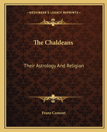 The Chaldeans: Their Astrology And Religion
