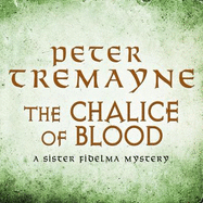 The Chalice of Blood (Sister Fidelma Mysteries Book 21): A chilling medieval mystery set in 7th century Ireland