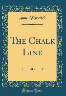 The Chalk Line (Classic Reprint) - Warwick, Anne