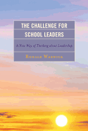 The Challenge for School Leaders: A New Way of Thinking about Leadership