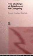 The Challenge of Attachment for Caregiving - Heard, Dorothy, and Lake, Brian