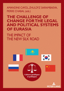 The Challenge of Change for the Legal and Political Systems of Eurasia: The Impact of the New Silk Road