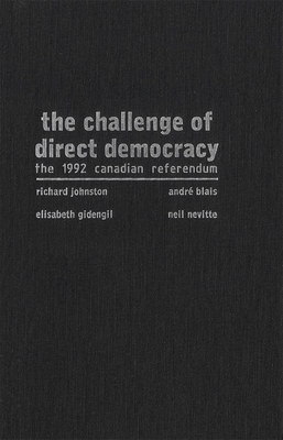 The Challenge of Direct Democracy: The 1992 Canadian Referendum - Johnston, Richard, and Blais, Andre