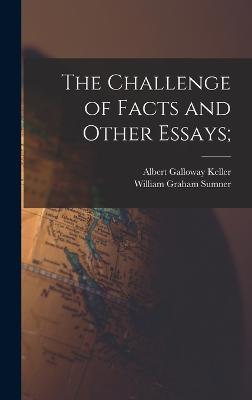 The Challenge of Facts and Other Essays; - Sumner, William Graham, and Keller, Albert Galloway