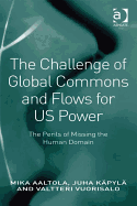 The Challenge of Global Commons and Flows for US Power: The Perils of Missing the Human Domain