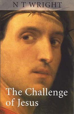 The Challenge of Jesus - Wright, Tom