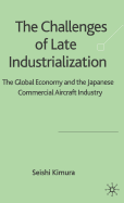 The Challenge of Late Industrialization: The Global Economy and the Japanese Commercial Aircraft Industry