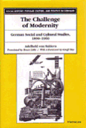 The Challenge of Modernity: German Social and Cultural Studies, 1890-1960