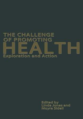 The Challenge of Promoting Health: Interventions and Explorations - Jones, Linda J. (Editor), and Sidell, Moyra (Editor)