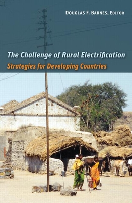 The Challenge of Rural Electrification: Strategies for Developing Countries - Barnes, Douglas F