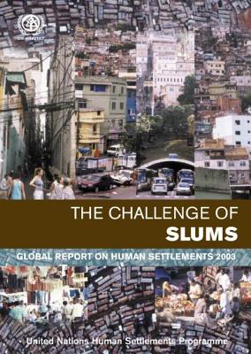 The Challenge of Slums: Global Report on Human Settlements 2003 - United Nations Human Settlements Programme