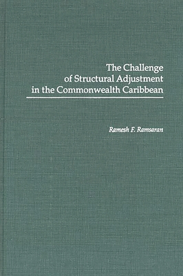 The Challenge of Structural Adjustment in the Commonwealth Caribbean - Ramsaran, Ramesh F