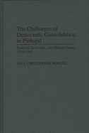 The Challenges of Democratic Consolidation in Portugal: Political, Economic, and Military Issues, 1976-1991