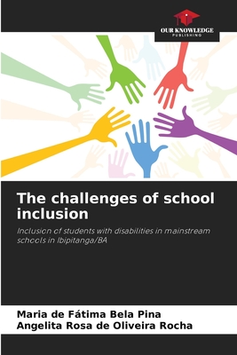 The challenges of school inclusion - Bela Pina, Maria de Ftima, and Oliveira Rocha, Angelita Rosa de