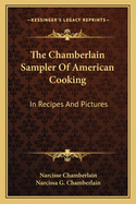 The Chamberlain Sampler of American Cooking: In Recipes and Pictures