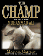 The Champ: My Year with Muhammad Ali