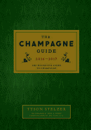 The Champagne Guide 2016-2017: The Definitive Guide to Champagne