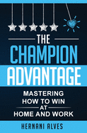 The Champion Advantage: Winning With Change
