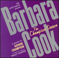 The Champion Season: A Salute to Gower Champion - Barbara Cook