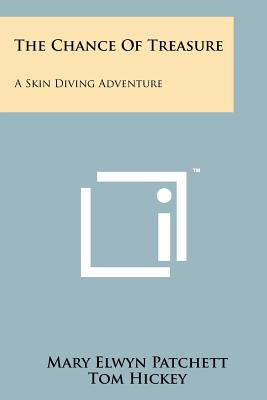 The Chance Of Treasure: A Skin Diving Adventure - Patchett, Mary Elwyn