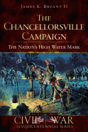 The Chancellorsville Campaign: The Nation's High Water Mark