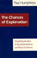 The Chances of Explanation: Causal Explanation in the Social, Medical, and Physical Sciences