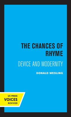 The Chances of Rhyme: Device and Modernity - Wesling, Donald
