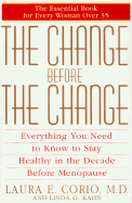 The Change Before the Change: Everything You Need to Know to Stay Healthy in the Decade Before Menopause