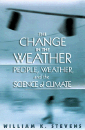 The Change in the Weather: People, Weather and the Science of Climate - Stevens, William K